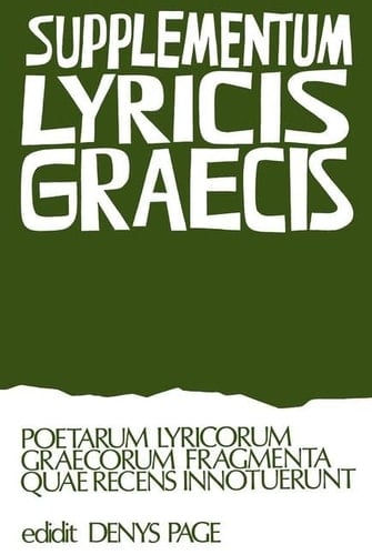 Supplementum Lyricis - Poetarum Lyricorum Graecorum Fragmenta Quae Recens Innotuerunt