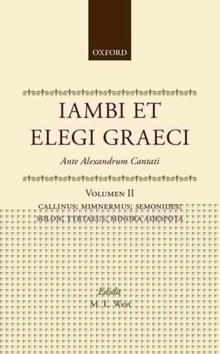 Iambi et Elegi Graeci: Ante Alexandrum Cantati [Greek, Modern (1453-)]