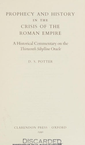 Prophecy and History in the Crisis of the Roman Empire: A Historical Commentary on the Thirteenth Sibylline Oracle (Oxford Classical Monographs)