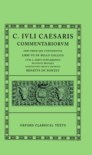 Caesar Commentarii (Gallic War): v.1: (Bellum Gallicum, Cum a. Hirti Supplemento) (Oxford Classical Texts)