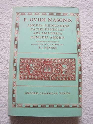 Amores, Medicamina Faciei Femineae, Ars Amatoria, Remedia Amoris (Oxford Classical Texts)