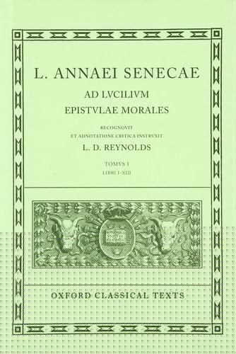 Ad Lucilium Epistulae Morales: v. 1: Books I-XIII (Oxford Classical Texts)