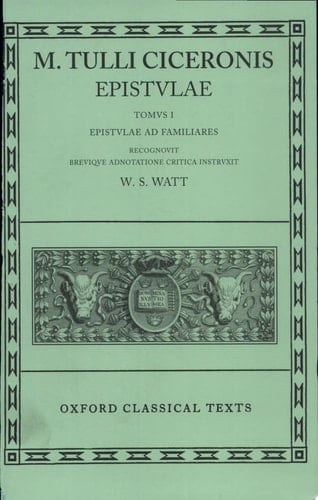 Cicero Epistulae. Vol. I: (ad Fam.) (Oxford Classical Texts) [Latin]