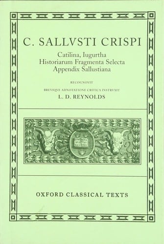 Sallust Catilina, Iugurtha, Historiarum Fragmenta Selecta, Appendix Sallustiana (Oxford Classical Texts)