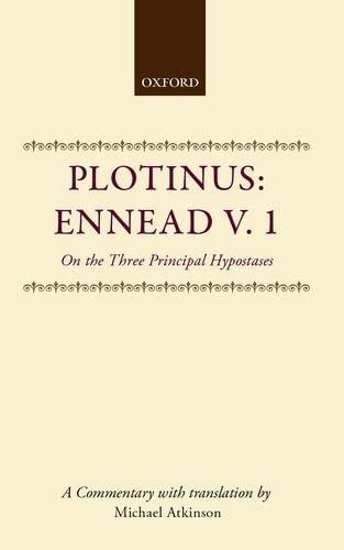 Plotinus: Ennead V. 1 on the Three Principal Hypostases (Oxford Classical and Philosophical Monographs)