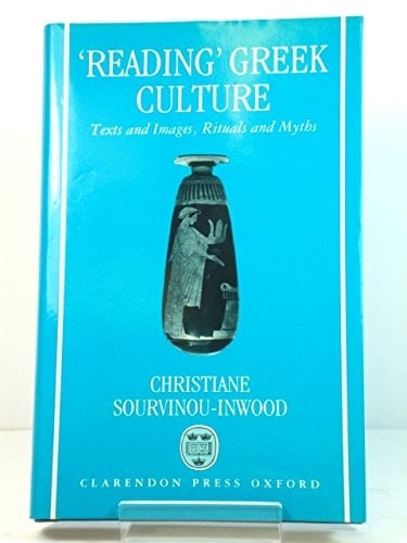 "Reading" Greek Culture: Texts and Images, Rituals and Myths