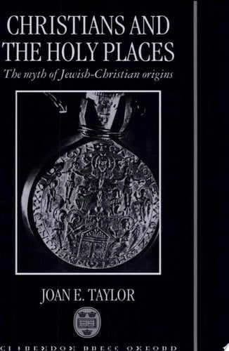 Christians and the Holy Places: The Myth of Jewish-Christian Origins