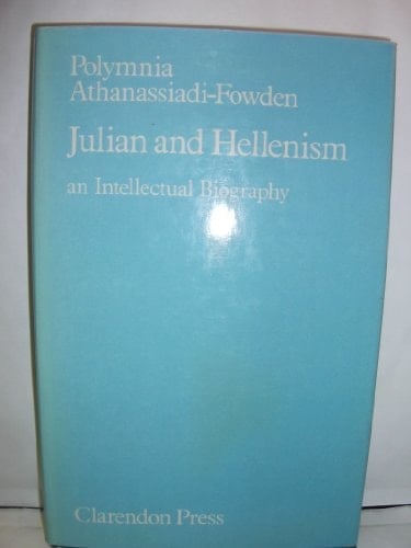 Julian and Hellenism: An Intellectual Biography