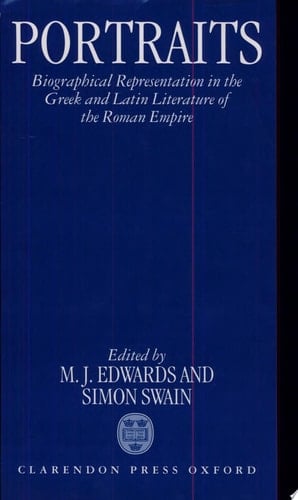 Portraits: Biographical Representation in the Greek and Latin Literature of the Roman Empire
