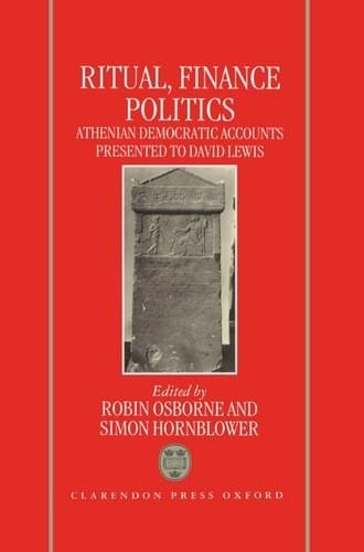 Ritual, Finance, Politics: Athenian Democratic Accounts Presented to David Lewis