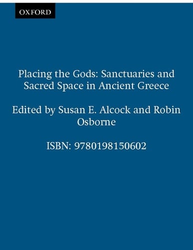 Placing the Gods: Sanctuaries and Sacred Space in Ancient Greece (Clarendon Paperbacks)