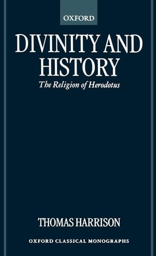 Divinity and History: The Religion of Herodotus (Oxford Classical Monographs)