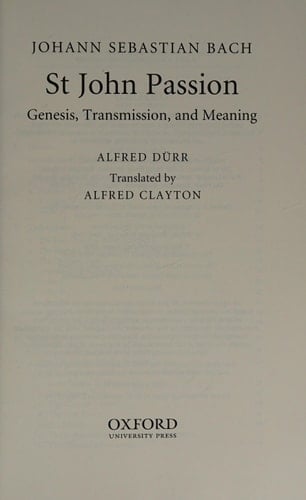 Johann Sebastian Bach's St John Passion: Genesis, Transmission, and Meaning