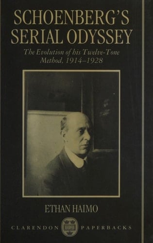 Schoenberg's Serial Odyssey The Evolution of His Twelve-tone Method, 1914-1928