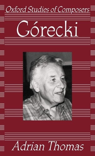 Górecki (Oxford Studies of Composers)