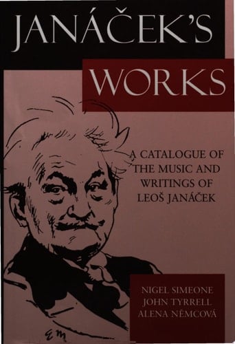 Janácek's Works: A Catalogue of the Music and Writings of Leos Janácek