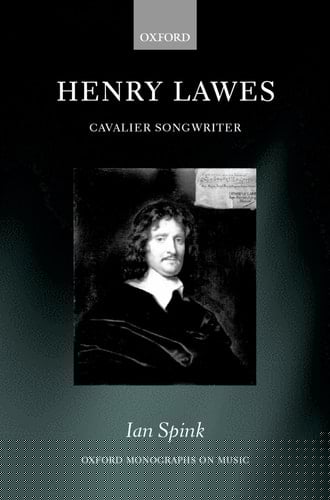 Henry Lawes: Cavalier Songwriter (Oxford Monographs on Music)