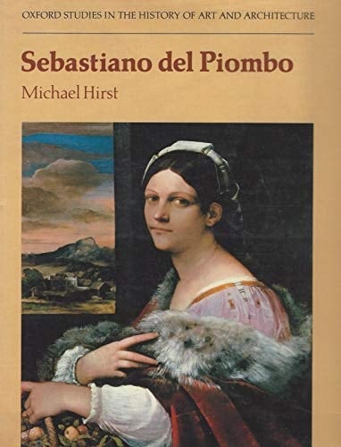 Sebastiano del Piombo (Oxford Studies in the History of Art and Architecture)