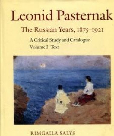Leonid Pasternak: The Russian Years, 1875-1921: A Critical Study and Catalogue Volume I: Text, Volume II: Plates