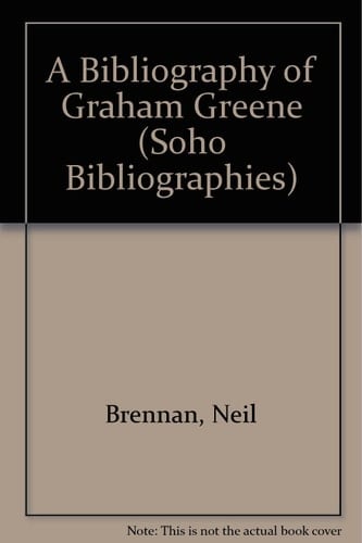 A Bibliography of Graham Greene (Soho Bibliographies)