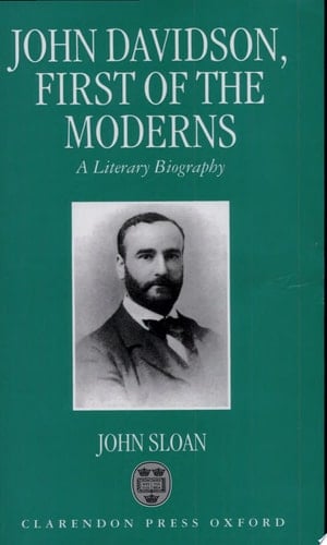 John Davidson, First of the Moderns: A Literary Biography