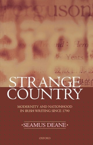 Strange Country: Modernity and Nationhood in Irish Writing since 1790 (Clarendon Lectures in English)