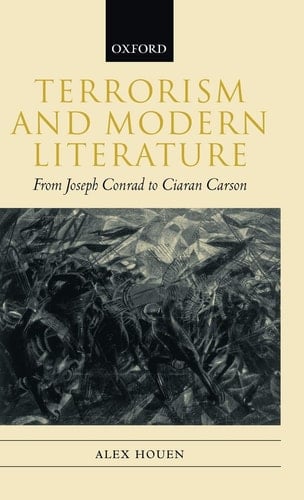 Terrorism and Modern Literature: From Joseph Conrad to Ciaran Carson