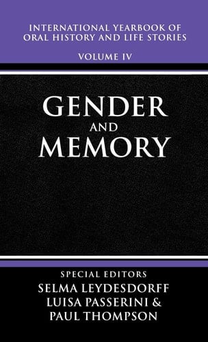 International Year Book of Oral History and Life Stories: v.4: Gender and Memory (International yearbook of oral history & life stories)
