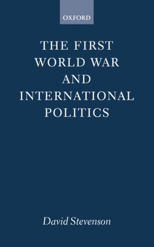 The First World War and International Politics (Clarendon Paperbacks)