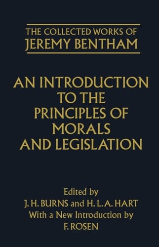 An Introduction to the Principles of Morals and Legislation (The Collected Works of Jeremy Bentham)