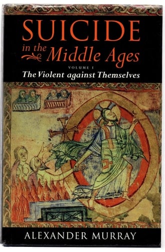 Suicide in the Middle Ages: Volume I: The Violent against Themselves