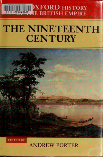 The Oxford History of the British Empire: Volume III: The Nineteenth Century (Oxford History of the British Empire, Vol. III)