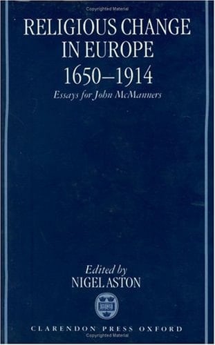 Religious Change in Europe 1650-1914: Essays for John McManners