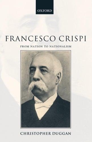 Francesco Crispi, 1818-1901: From Nation to Nationalism