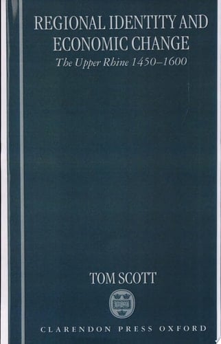 Regional Identity and Economic Change: The Upper Rhine 1450-1600