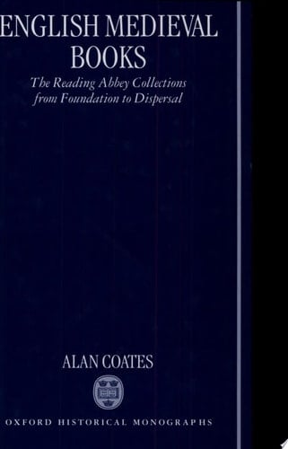 English Medieval Books: The Reading Abbey Collections from Foundation to Dispersal (Oxford Historical Monographs)