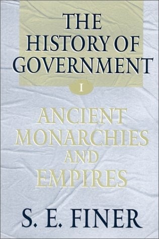The History of Government from the Earliest Times: Ancient Monarchies and Empires; The Intermediate Ages; Empires, Monarchies and the Modern State (3 Volume Set)