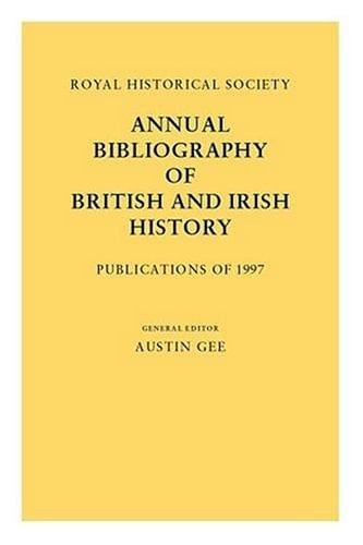 Royal Historical Society Annual Bibliography of British and Irish History: Publications of 1999