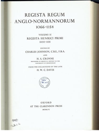 Regesta Regum Anglo-Normannorum, 1066-1154: Regesta Henrici Primi, 1100-35.Ed.C.Johnson & H.A.Cronne v. 2