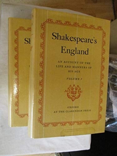 Shakespeare's England: An Account of the Life and Manners of His Age
