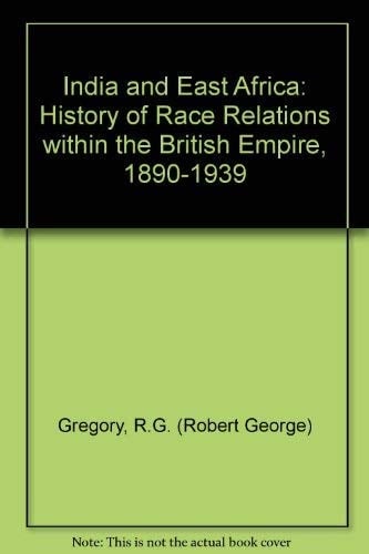 India and East Africa: A history of race relations within the British Empire, 1890-1939,