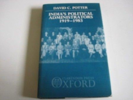 India's Political Administrators 1919-1983