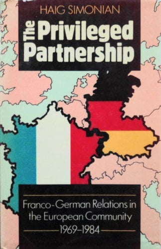 The Privileged Partnership: Franco-German Relations in the European Community 1969-1984