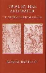 Trial by Fire and Water: The Medieval Judicial Ordeal