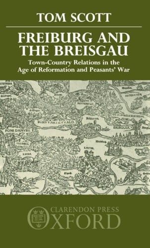 Freiburg and the Breisgau: Town-Country Relations in the Age of Reformation and Peasants' War
