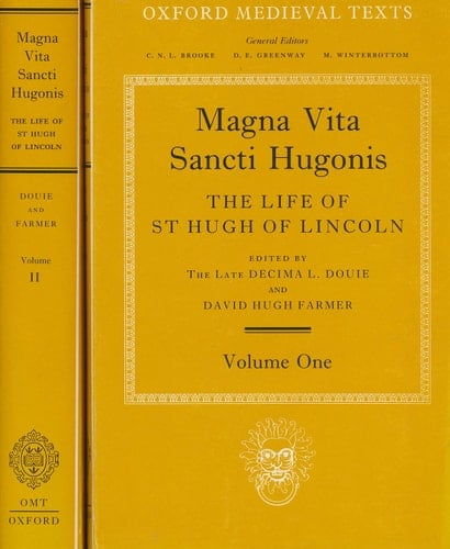 Magna Vita Sancti Hugonis: Volume I: The Life of St. Hugh of Lincoln (Oxford Medieval Texts)