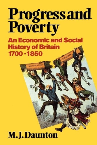 Progress and Poverty: An Economic and Social History of Britain 1700-1850