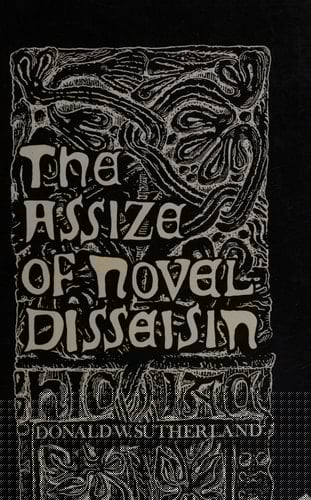 The assize of novel disseisin,