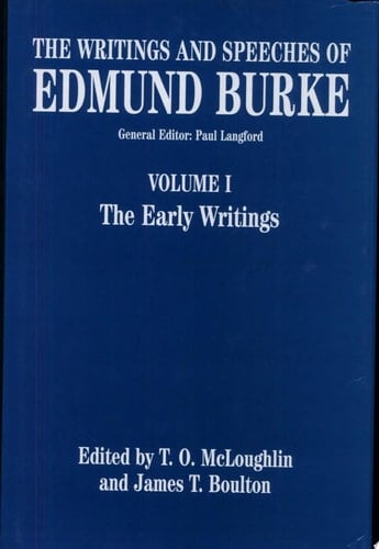 The Writings and Speeches of Edmund Burke: Volume 1: The Early Writings (Writings and Speeches of Edmund Burke, I)