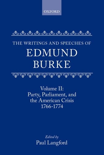 The Writings and Speeches of Edmund Burke: Volume II: Party, Parliament and the American Crisis, 1766-1774 (The Writings and Speeches of Edmund Burke)